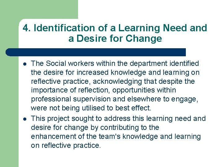 4. Identification of a Learning Need and a Desire for Change l l The