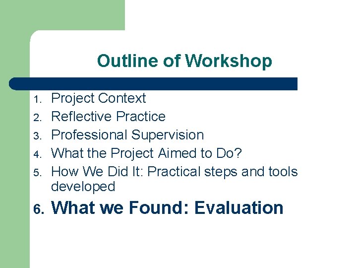 Outline of Workshop 1. 2. 3. 4. 5. 6. Project Context Reflective Practice Professional