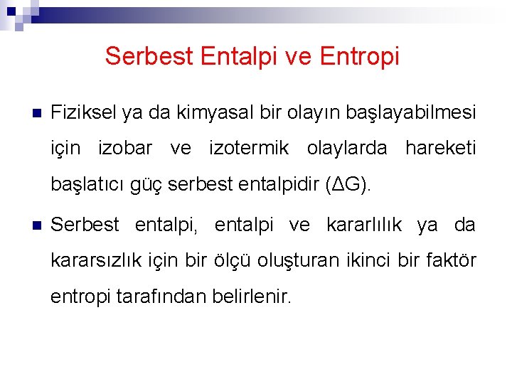 Serbest Entalpi ve Entropi n Fiziksel ya da kimyasal bir olayın başlayabilmesi için izobar