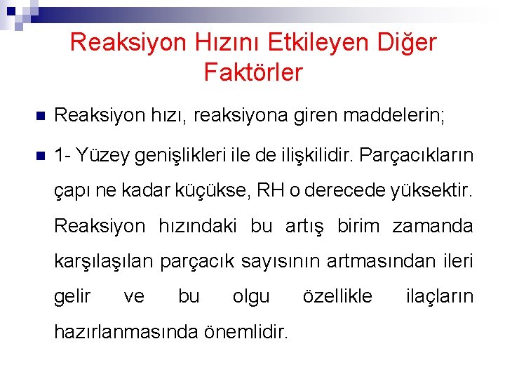 Reaksiyon Hızını Etkileyen Diğer Faktörler n Reaksiyon hızı, reaksiyona giren maddelerin; n 1 -