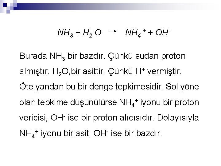 NH 3 + H 2 O NH 4 + + OHBurada NH 3 bir