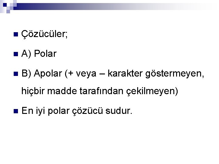 n Çözücüler; n A) Polar n B) Apolar (+ veya – karakter göstermeyen, hiçbir