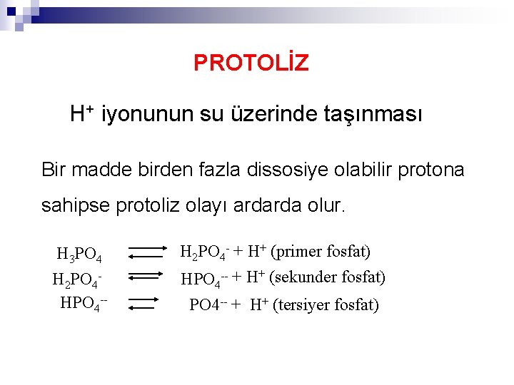 PROTOLİZ H+ iyonunun su üzerinde taşınması Bir madde birden fazla dissosiye olabilir protona sahipse