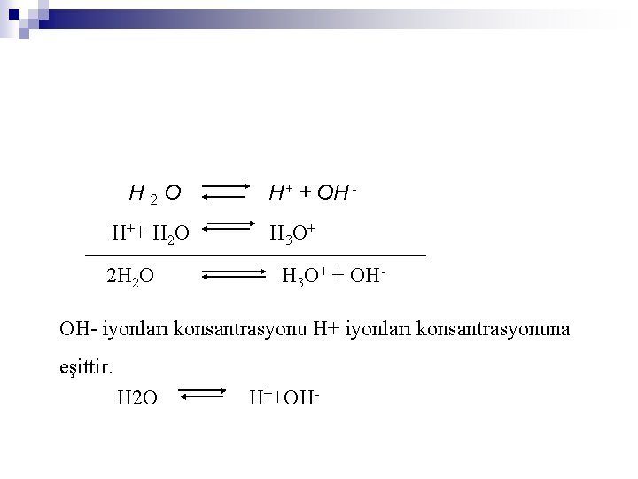 H 2 O H++ H 2 O 2 H 2 O H+ + OH