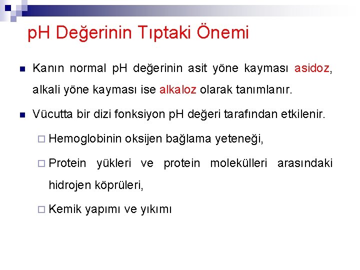 p. H Değerinin Tıptaki Önemi n Kanın normal p. H değerinin asit yöne kayması