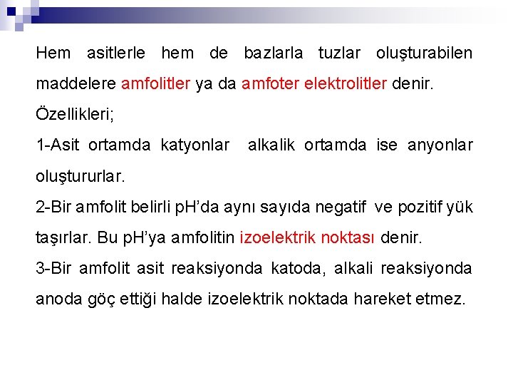 Hem asitlerle hem de bazlarla tuzlar oluşturabilen maddelere amfolitler ya da amfoter elektrolitler denir.