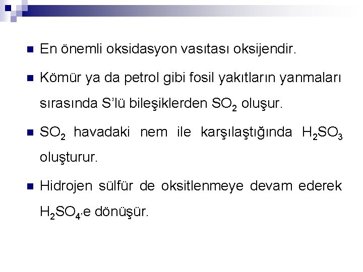 n En önemli oksidasyon vasıtası oksijendir. n Kömür ya da petrol gibi fosil yakıtların