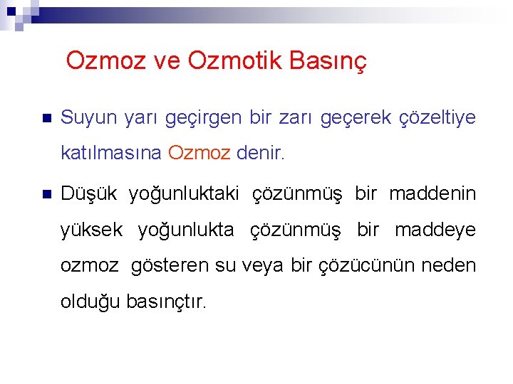 Ozmoz ve Ozmotik Basınç n Suyun yarı geçirgen bir zarı geçerek çözeltiye katılmasına Ozmoz