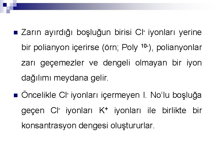 n Zarın ayırdığı boşluğun birisi Cl- iyonları yerine bir polianyon içerirse (örn; Poly 10