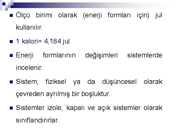 n Ölçü birimi olarak (enerji formları için) jul kullanılır. n 1 kalori= 4, 184