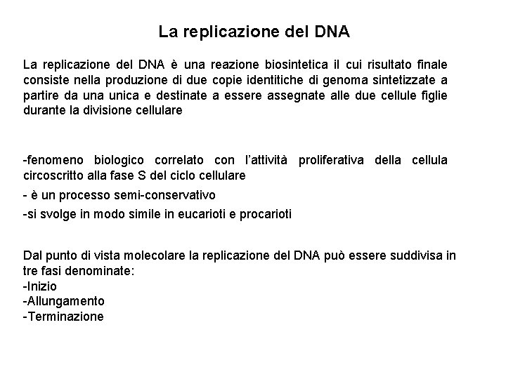 La replicazione del DNA è una reazione biosintetica il cui risultato finale consiste nella