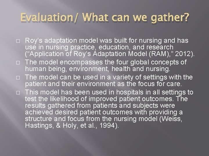 Evaluation/ What can we gather? � � Roy’s adaptation model was built for nursing