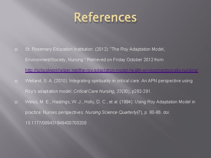 References � St. Rosemary Education Institution. (2012). “The Roy Adaptation Model, Environment/Society, Nursing. ”