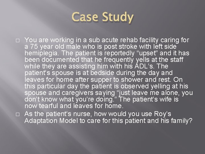 Case Study � � You are working in a sub acute rehab facility caring