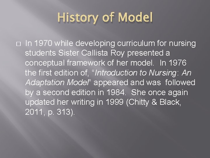 History of Model � In 1970 while developing curriculum for nursing students Sister Callista
