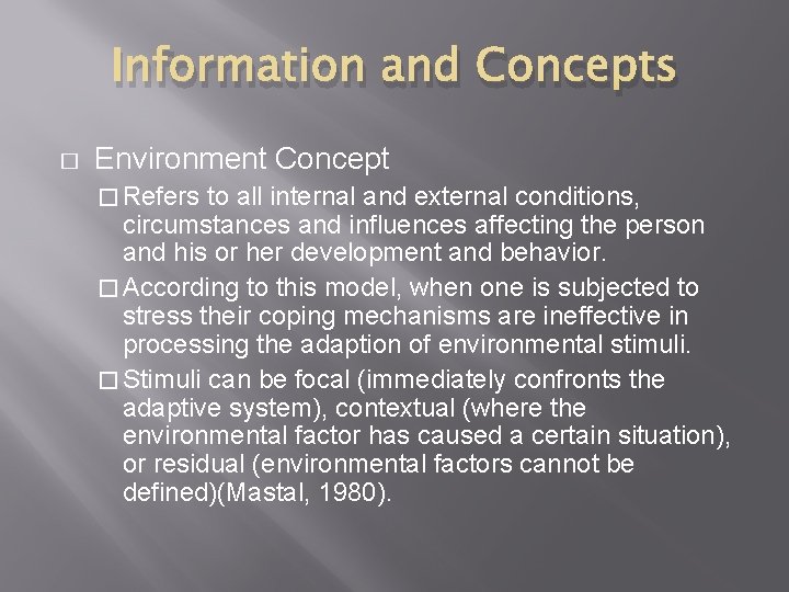 Information and Concepts � Environment Concept � Refers to all internal and external conditions,