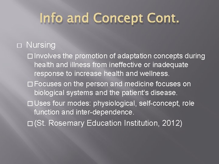Info and Concept Cont. � Nursing � Involves the promotion of adaptation concepts during