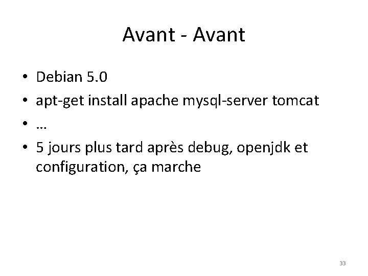 Avant - Avant • • Debian 5. 0 apt-get install apache mysql-server tomcat …