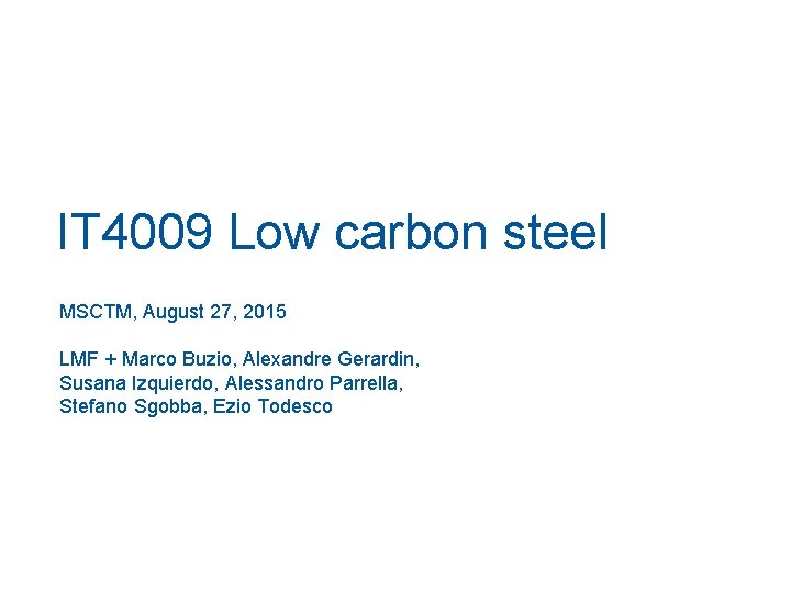 IT 4009 Low carbon steel MSCTM, August 27, 2015 LMF + Marco Buzio, Alexandre