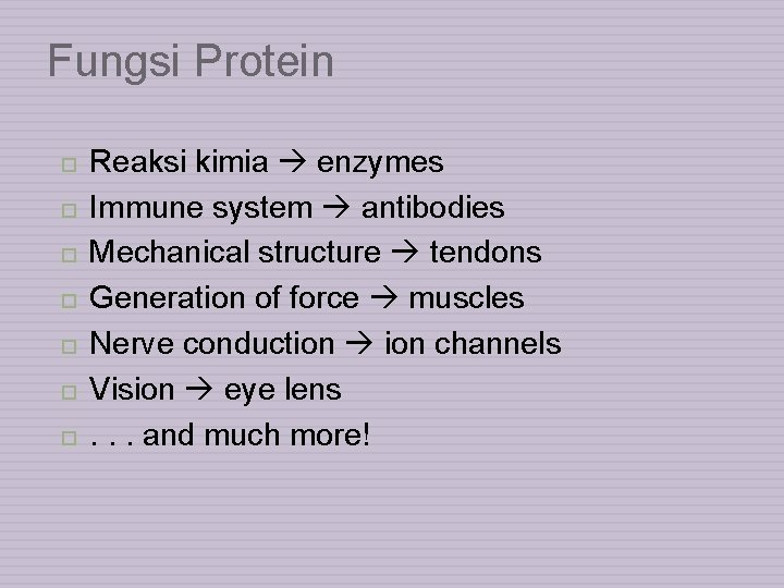 Fungsi Protein Reaksi kimia enzymes Immune system antibodies Mechanical structure tendons Generation of force