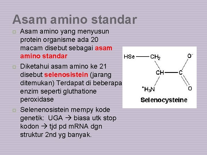 Asam amino standar Asam amino yang menyusun protein organisme ada 20 macam disebut sebagai