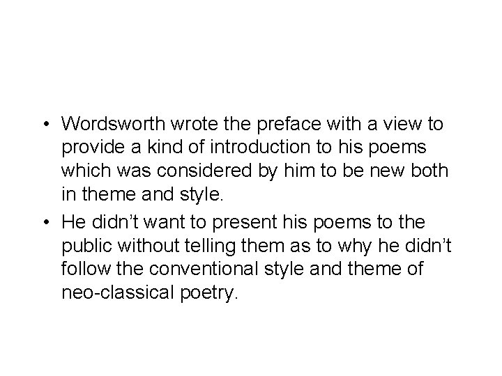  • Wordsworth wrote the preface with a view to provide a kind of