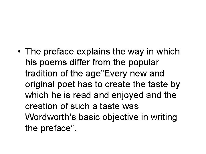  • The preface explains the way in which his poems differ from the