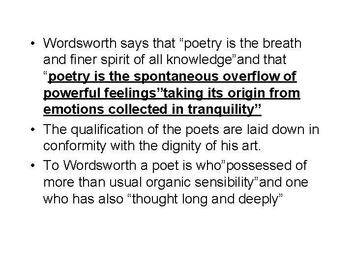  • Wordsworth says that “poetry is the breath and finer spirit of all