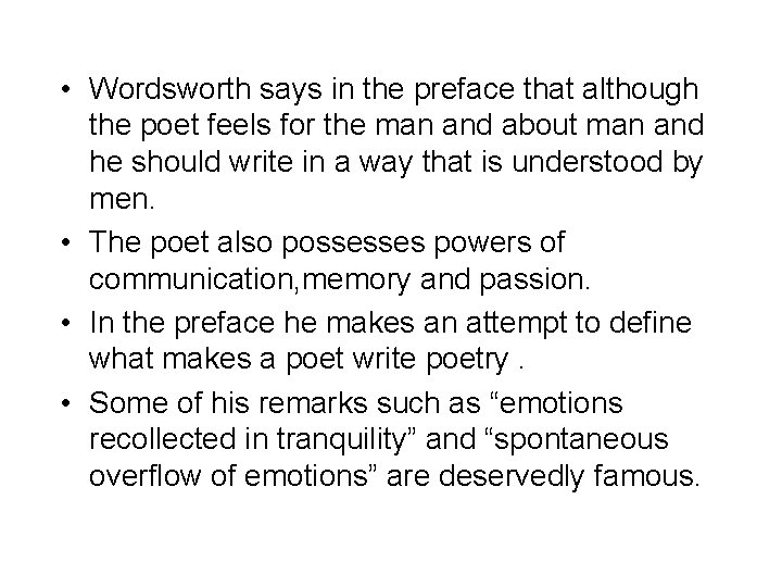  • Wordsworth says in the preface that although the poet feels for the