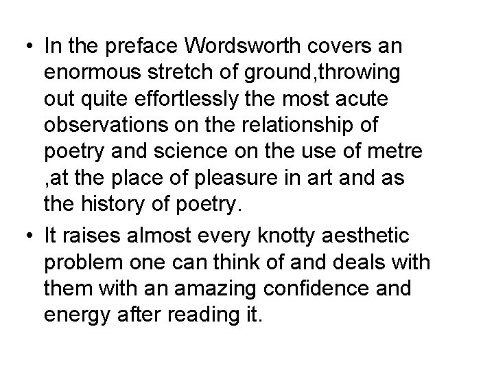  • In the preface Wordsworth covers an enormous stretch of ground, throwing out