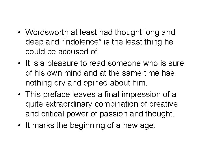  • Wordsworth at least had thought long and deep and “indolence” is the