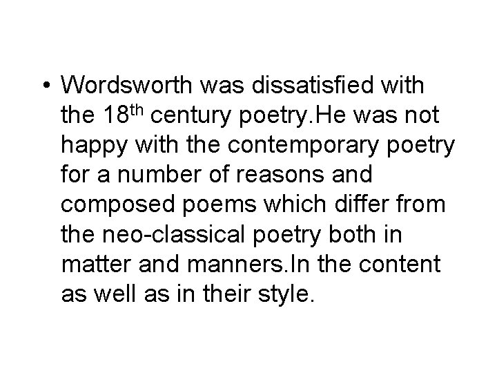  • Wordsworth was dissatisfied with the 18 th century poetry. He was not