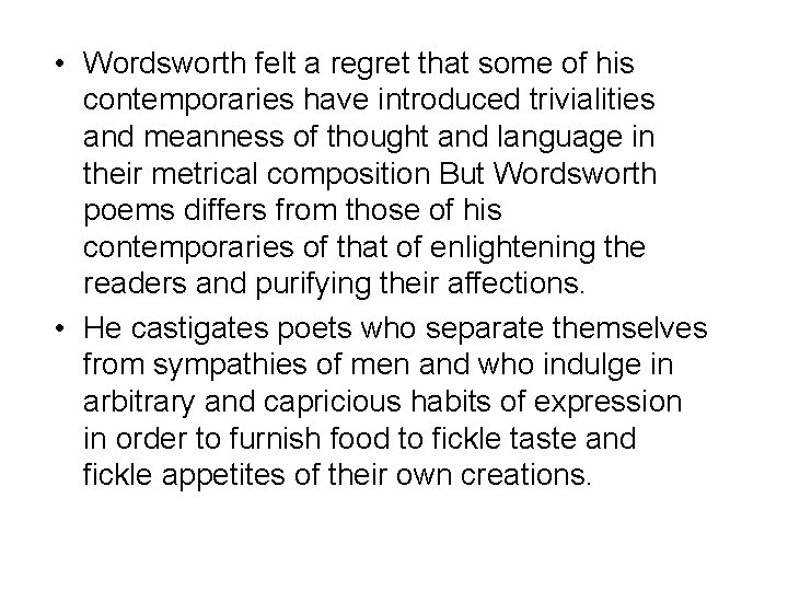  • Wordsworth felt a regret that some of his contemporaries have introduced trivialities