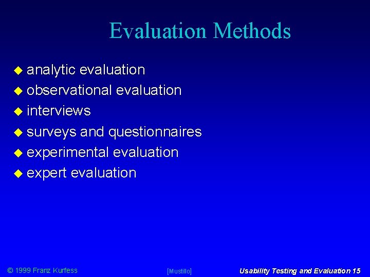 Evaluation Methods analytic evaluation observational evaluation interviews surveys and questionnaires experimental evaluation expert evaluation