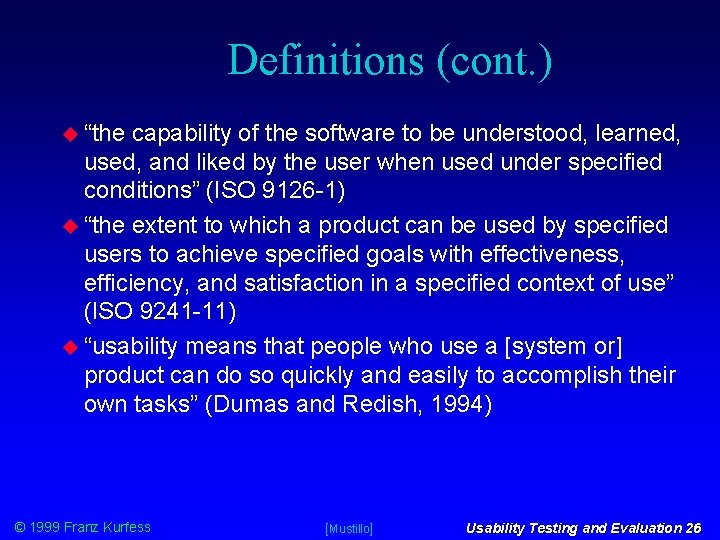 Definitions (cont. ) “the capability of the software to be understood, learned, used, and