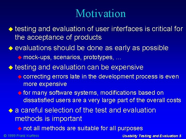 Motivation testing and evaluation of user interfaces is critical for the acceptance of products