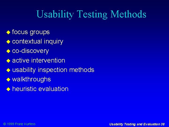 Usability Testing Methods focus groups contextual inquiry co-discovery active intervention usability inspection methods walkthroughs