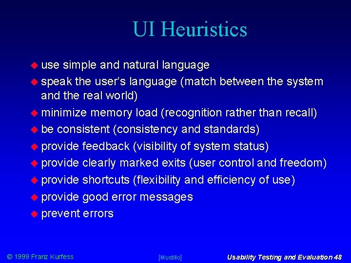 UI Heuristics use simple and natural language speak the user’s language (match between the