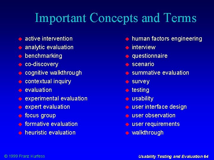 Important Concepts and Terms active intervention analytic evaluation benchmarking co-discovery cognitive walkthrough contextual inquiry