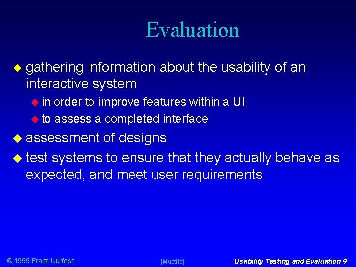 Evaluation gathering information about the usability of an interactive system in order to improve