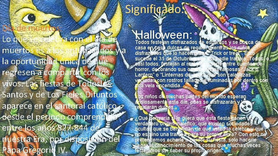 Significado. Día de muertos: Lo que se celebra con el día de muertos es