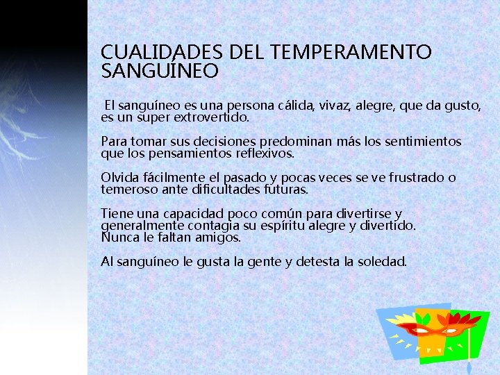 CUALIDADES DEL TEMPERAMENTO SANGUÍNEO El sanguíneo es una persona cálida, vivaz, alegre, que da CUALIDADES DEL TEMPERAMENTO SANGUÍNEO El sanguíneo es una persona cálida, vivaz, alegre, que da