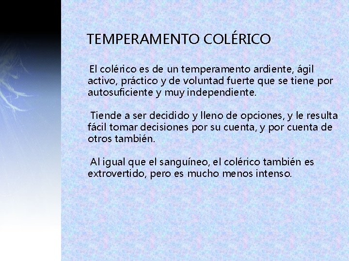TEMPERAMENTO COLÉRICO El colérico es de un temperamento ardiente, ágil activo, práctico y de TEMPERAMENTO COLÉRICO El colérico es de un temperamento ardiente, ágil activo, práctico y de
