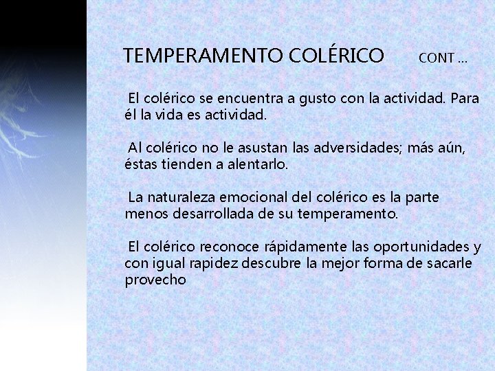 TEMPERAMENTO COLÉRICO CONT … El colérico se encuentra a gusto con la actividad. Para TEMPERAMENTO COLÉRICO CONT … El colérico se encuentra a gusto con la actividad. Para