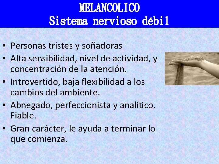 MELANCOLICO Sistema nervioso débil • Personas tristes y soñadoras • Alta sensibilidad, nivel de MELANCOLICO Sistema nervioso débil • Personas tristes y soñadoras • Alta sensibilidad, nivel de
