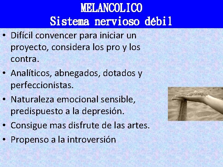 MELANCOLICO Sistema nervioso débil • Difícil convencer para iniciar un proyecto, considera los pro MELANCOLICO Sistema nervioso débil • Difícil convencer para iniciar un proyecto, considera los pro