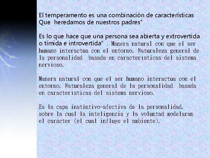 El temperamento es una combinación de características Que heredamos de nuestros padres” Es lo El temperamento es una combinación de características Que heredamos de nuestros padres” Es lo