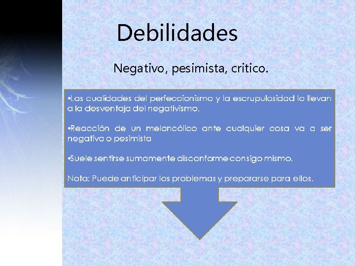 Debilidades Negativo, pesimista, critico. Debilidades Negativo, pesimista, critico.