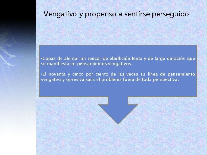 Vengativo y propenso a sentirse perseguido Vengativo y propenso a sentirse perseguido