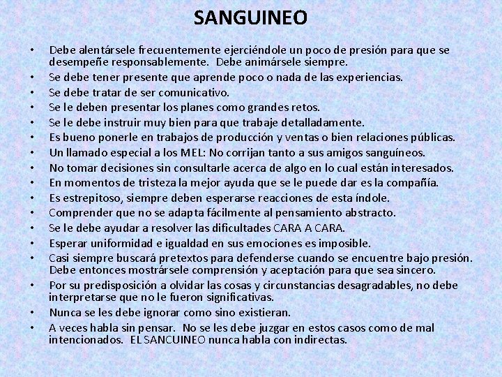 SANGUINEO • • • • • Debe alentársele frecuentemente ejerciéndole un poco de presión SANGUINEO • • • • • Debe alentársele frecuentemente ejerciéndole un poco de presión